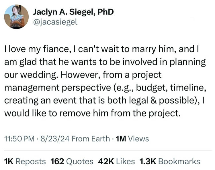 screenshot - Jaclyn A. Siegel, PhD I love my fiance, I can't wait to marry him, and I am glad that he wants to be involved in planning our wedding. However, from a project management perspective e.g., budget, timeline, creating an event that is both legal